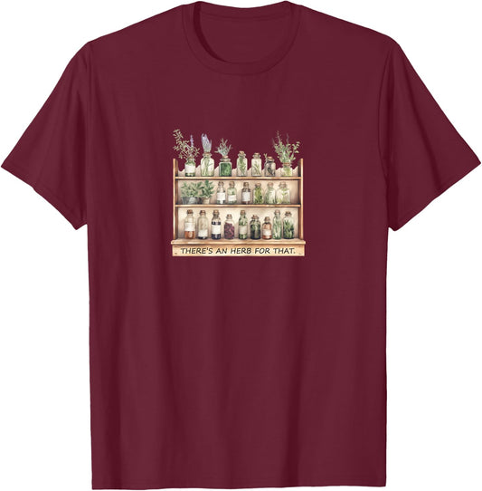 Home Herbal Apothecary,Herbs Quote, There's an Herb for That T-Shirt - T-Shirt | Maroon