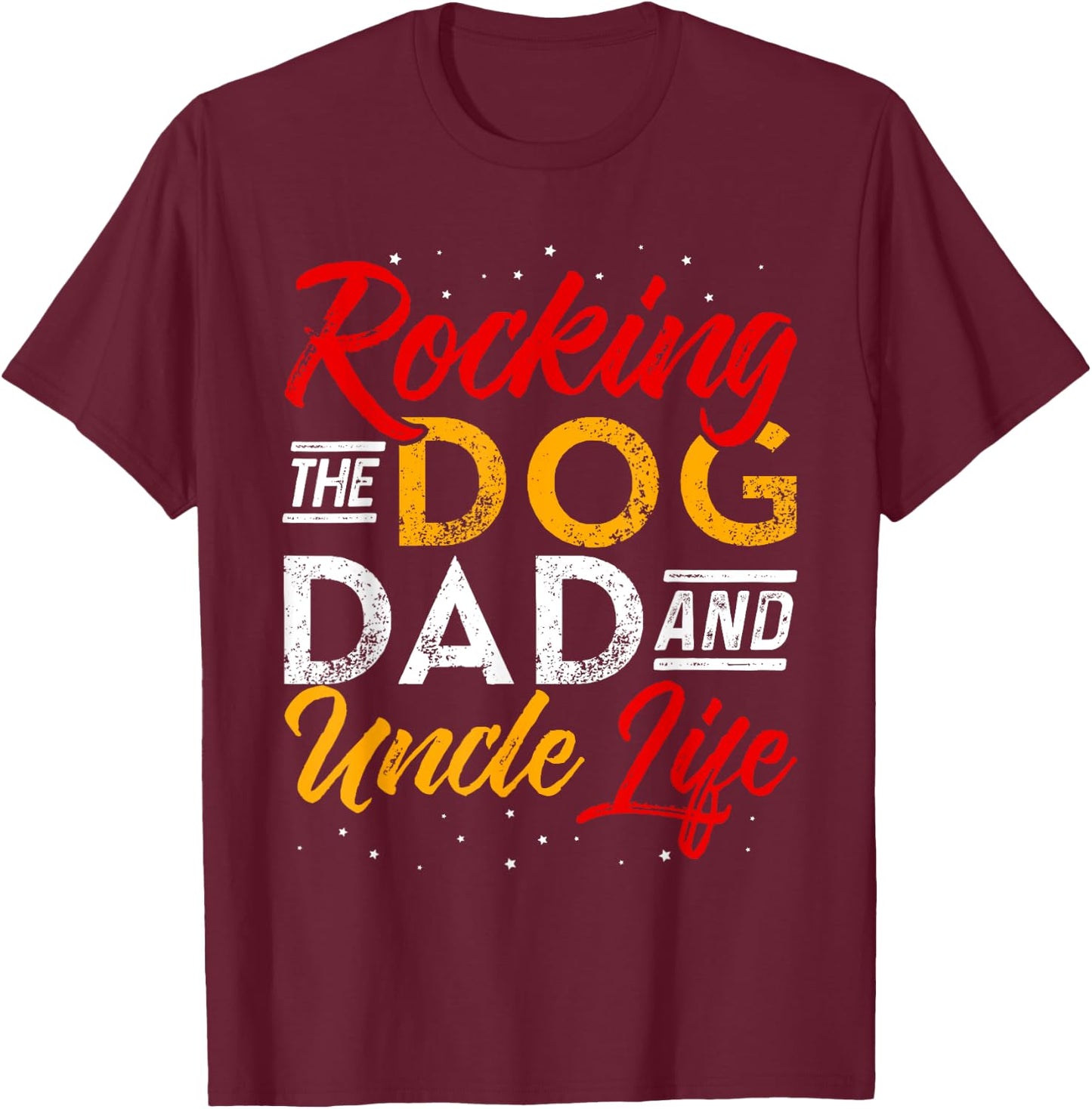 Rocking The Dog Dad And Uncle life Funny Dog Lover Women T-Shirt - T-Shirt | Maroon
