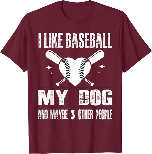 Funny I Like Baseball My Dog And Maybe 3 People Funny Saying T-Shirt - T-Shirt | Maroon