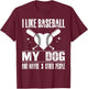 Funny I Like Baseball My Dog And Maybe 3 People Funny Saying T-Shirt - T-Shirt | Maroon