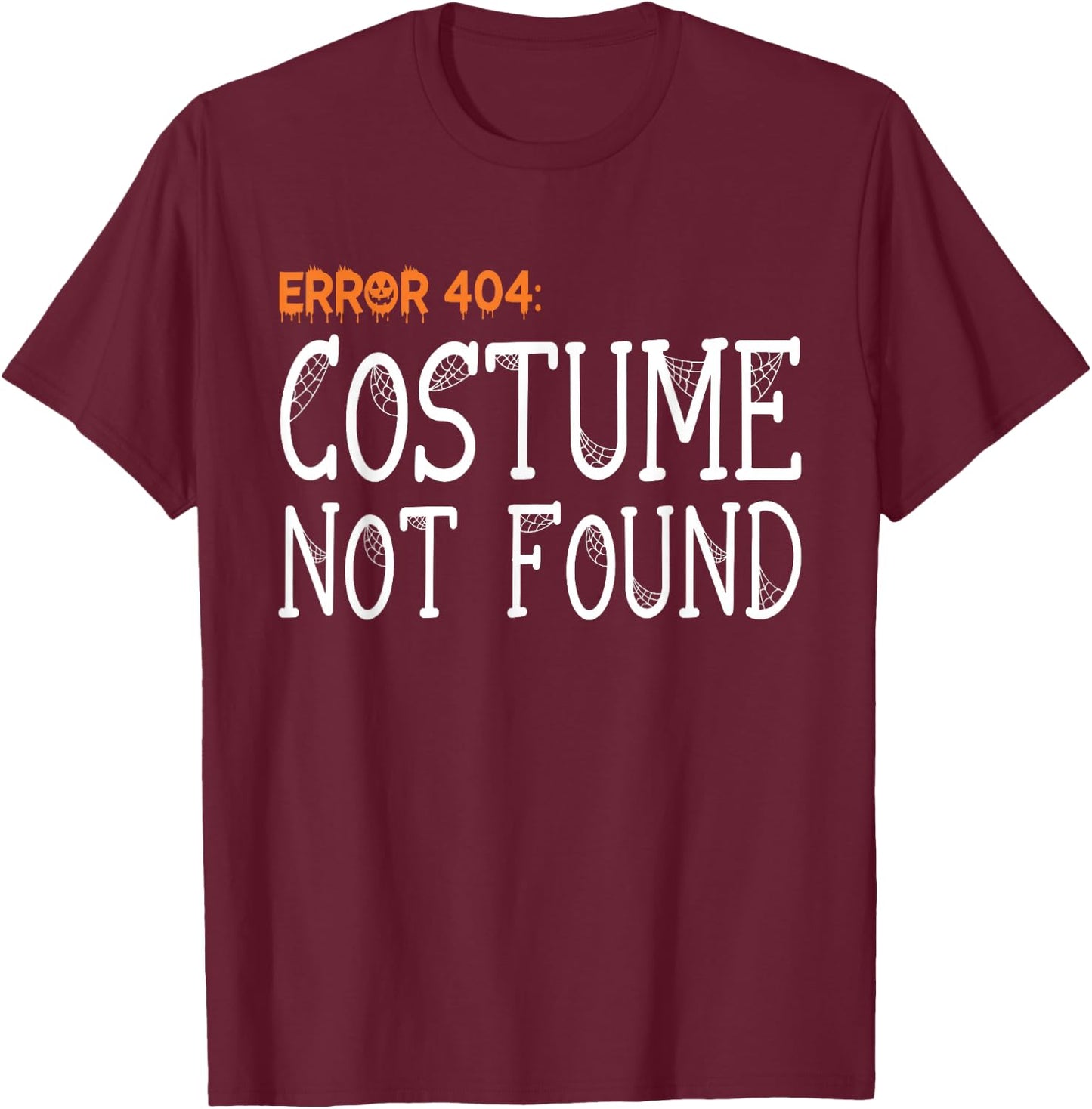Error 404 Costume Not Found Funny Halloween T-Shirt - T-Shirt | Maroon
