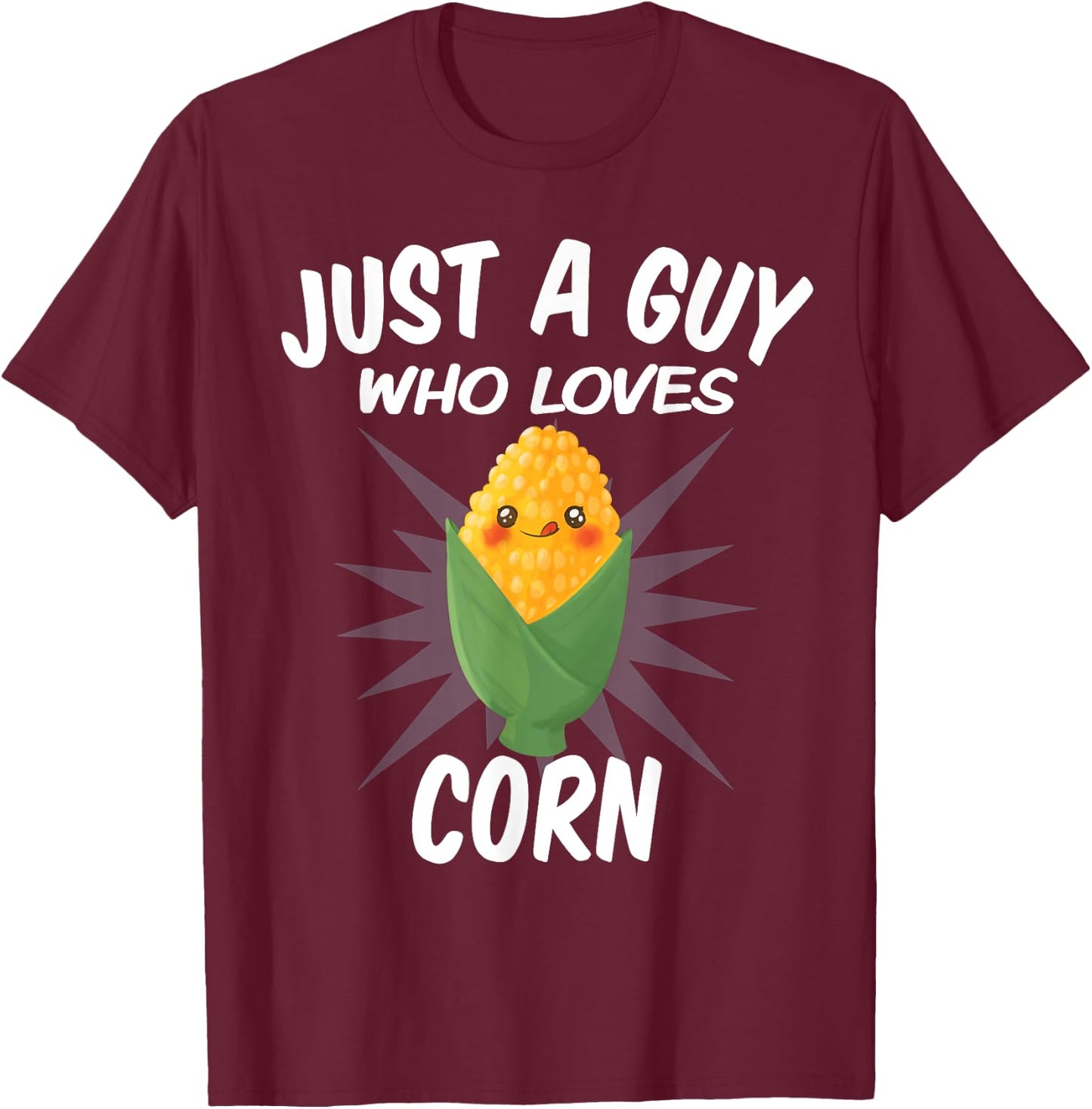 Just A Guy Who Loves Corn - Funny Corn Lovers T-Shirt - T-Shirt | Maroon