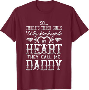 There's These Girls Who Stole My Heart Daddy T-Shirt - T-Shirt | Maroon