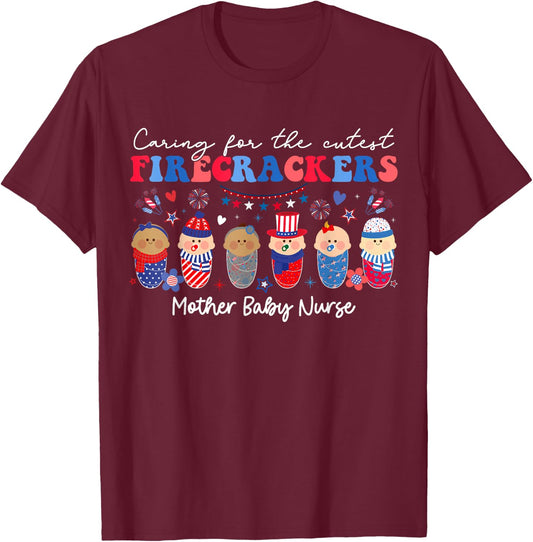 Caring For Cutest Firecrackers Mother Baby Nurse 4th Of July T-Shirt - T-Shirt | Maroon