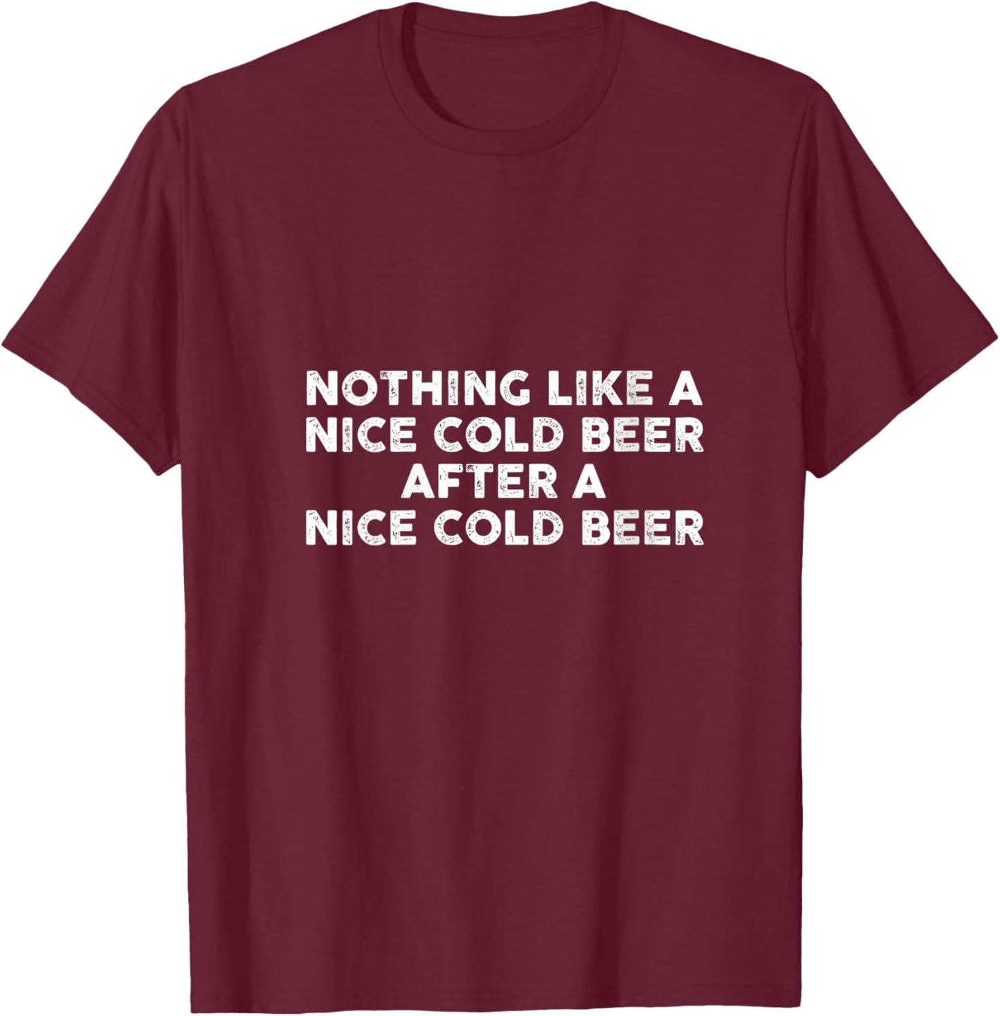 Women's Nothing Like A Nice Cold Beer After A Nice Cold Beer Humor V-Neck T-Shirt - T-Shirt | Maroon