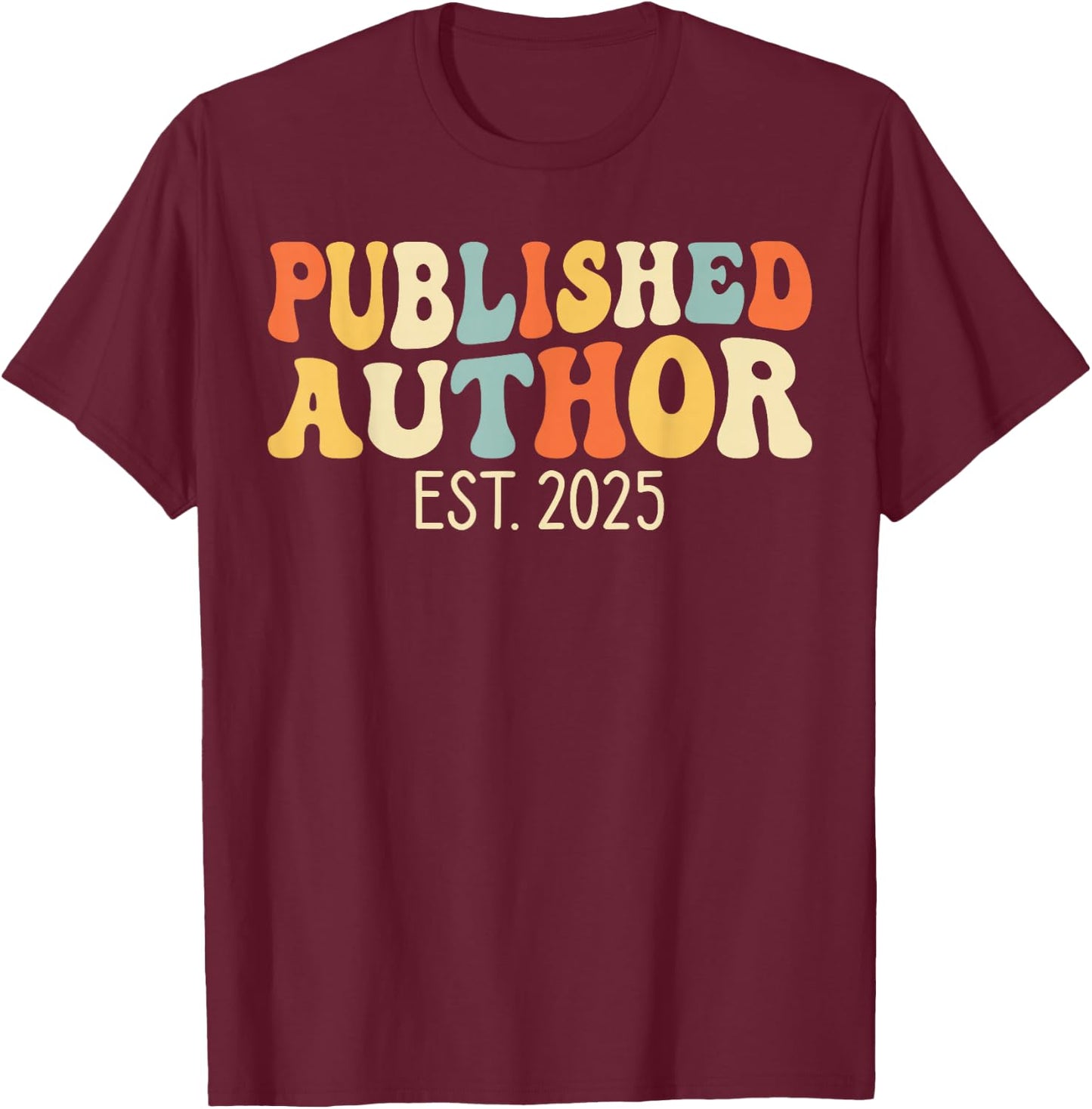 Groovy Published Author EST. 2025 New Author Writer Writing T-Shirt - T-Shirt | Maroon