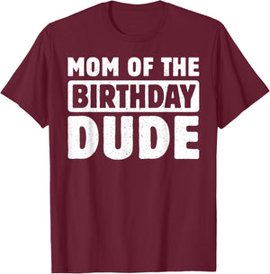 Mom of The Birthday Dude Mommy of The Bday Boy Bruh Party T-Shirt - T-Shirt | Maroon