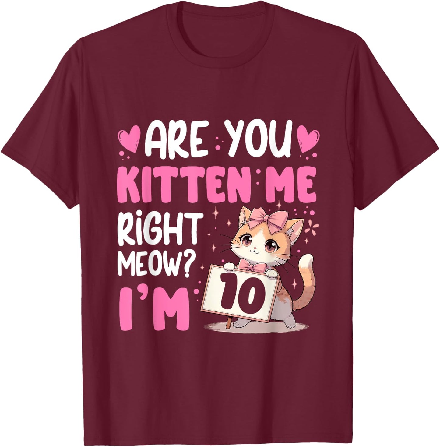 Are You Kitten Me Right Meow Anime 10th Birthday Cat Kitten T-Shirt - T-Shirt | Maroon