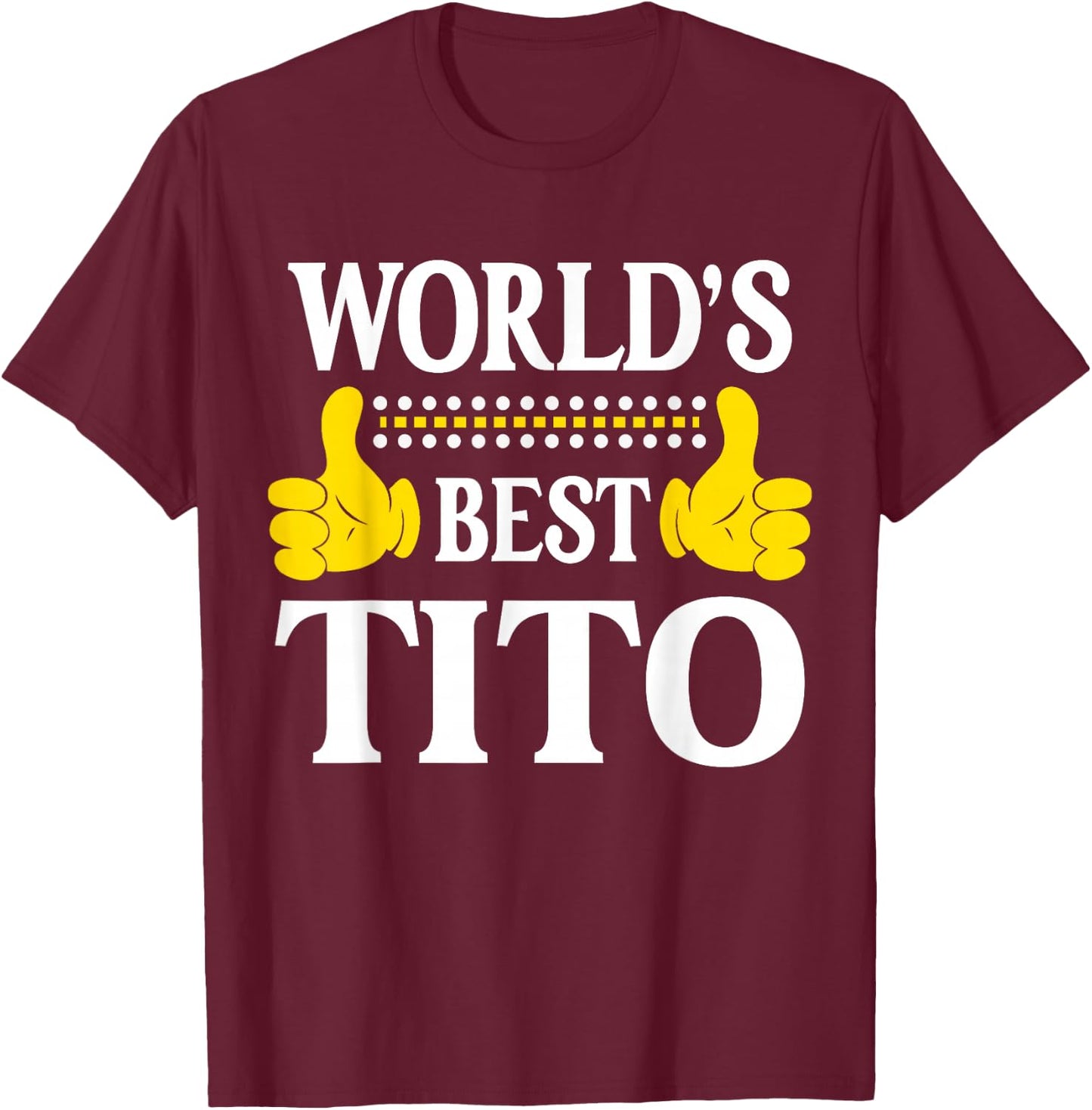 World's Best Tito Personal Name First Name Funny Tito T-Shirt - T-Shirt | Maroon