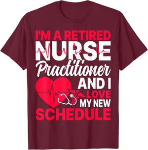 I'm a Retired Nurse Practitioner Retired NP Retirement Gifts T-Shirt - T-Shirt | Maroon
