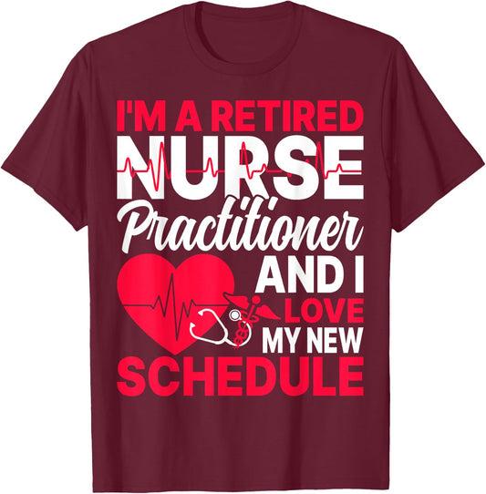 I'm a Retired Nurse Practitioner Retired NP Retirement Gifts T-Shirt - T-Shirt | Maroon