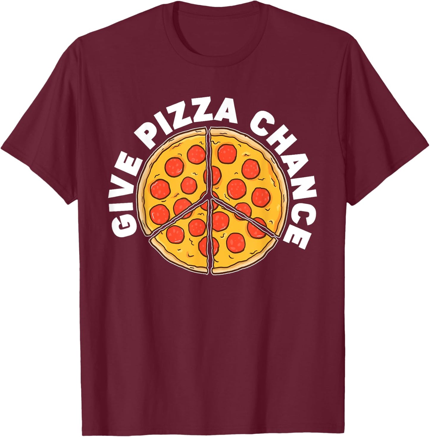 Give Pizza Chance T-Shirt - T-Shirt | Maroon