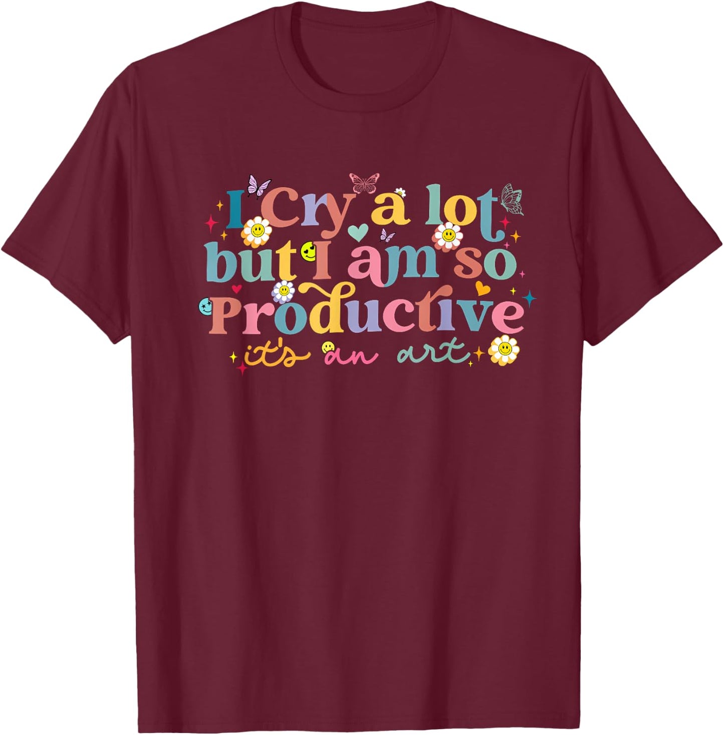 Retro I Cry A Lot But I Am So Productive Funny Trending Meme T-Shirt - T-Shirt | Maroon