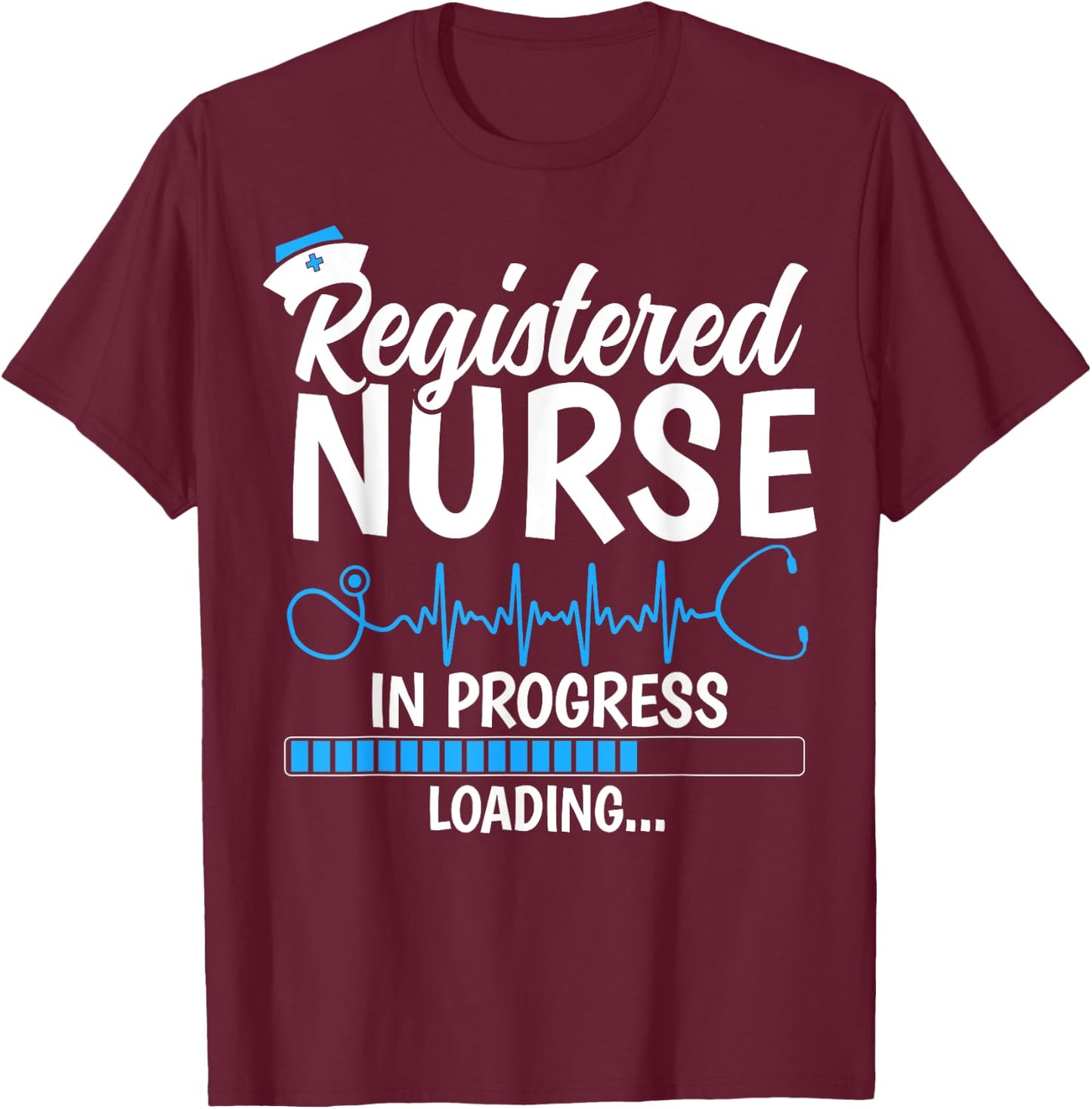 Registered Nurse in Progress Loading - Future RN Gifts T-Shirt - T-Shirt | Maroon