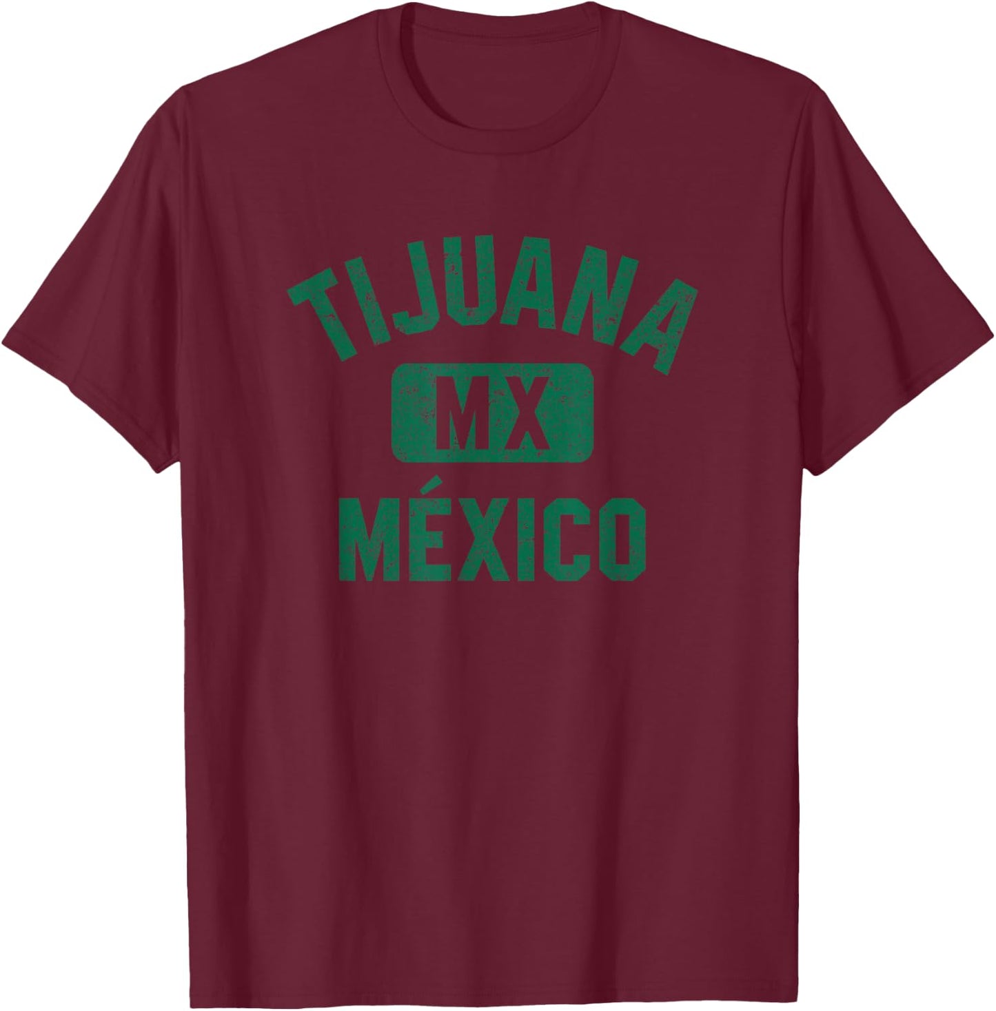 Tijuana Mexico Gym Style Distressed Green Print T-Shirt - T-Shirt | Maroon