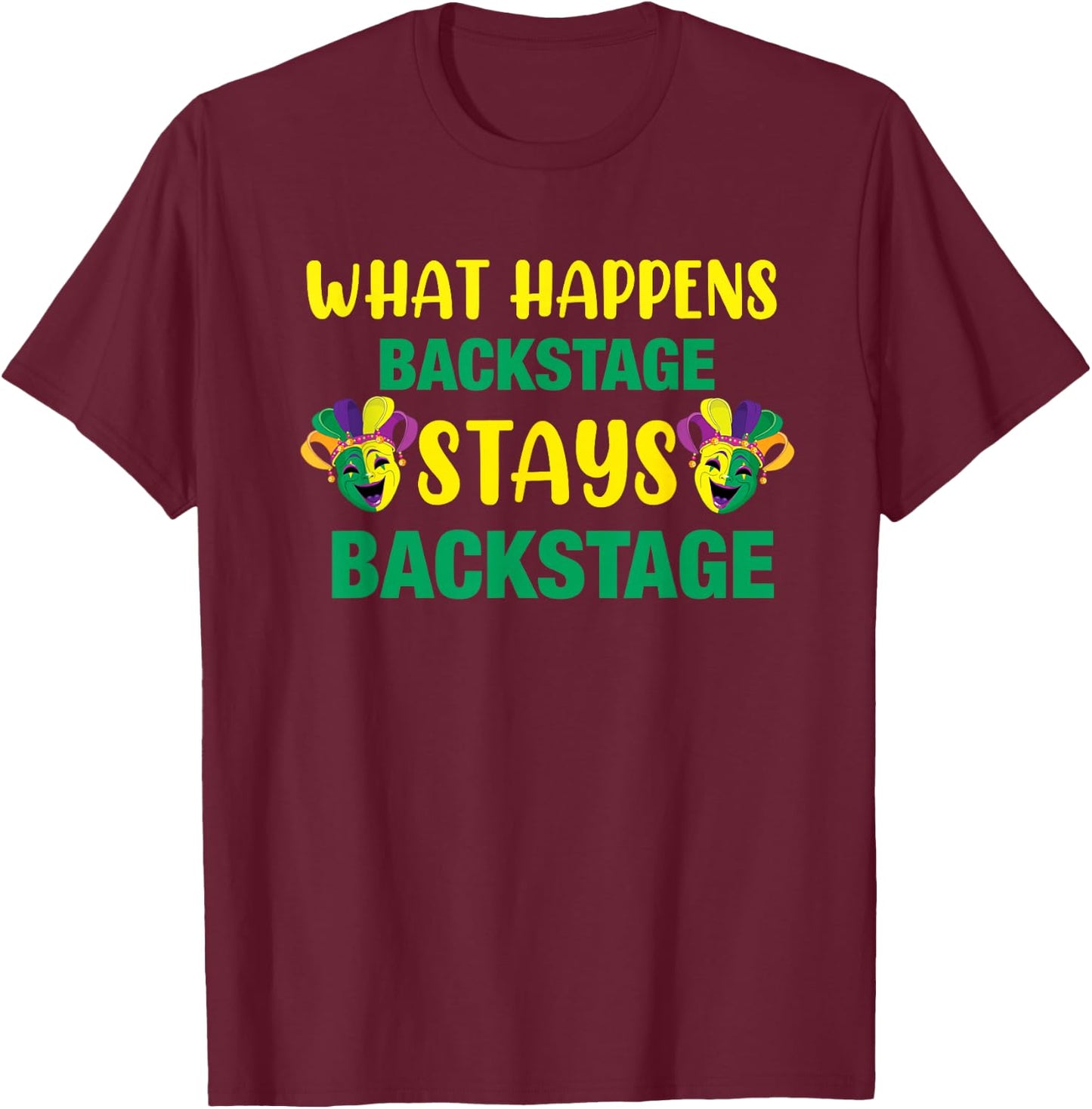 What Happens Backstage Stays Backstage Theater T-Shirt - T-Shirt | Maroon