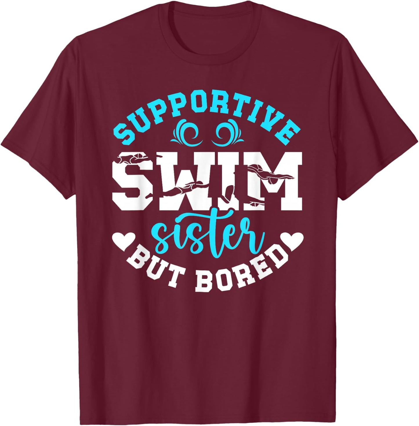 Swim Sister Supportive Swimming Sister Of A Swimmer Sis T-Shirt - T-Shirt | Maroon