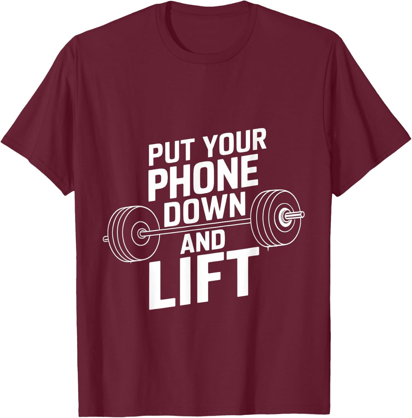 Put Your Phone Down And Lift T-Shirt - T-Shirt | Maroon