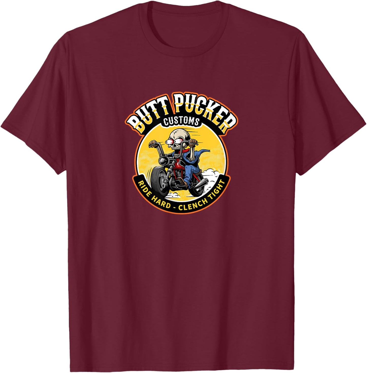 Butt Pucker Customs Ride Hard Clench Tight Funny Motorcycle T-Shirt - T-Shirt | Maroon