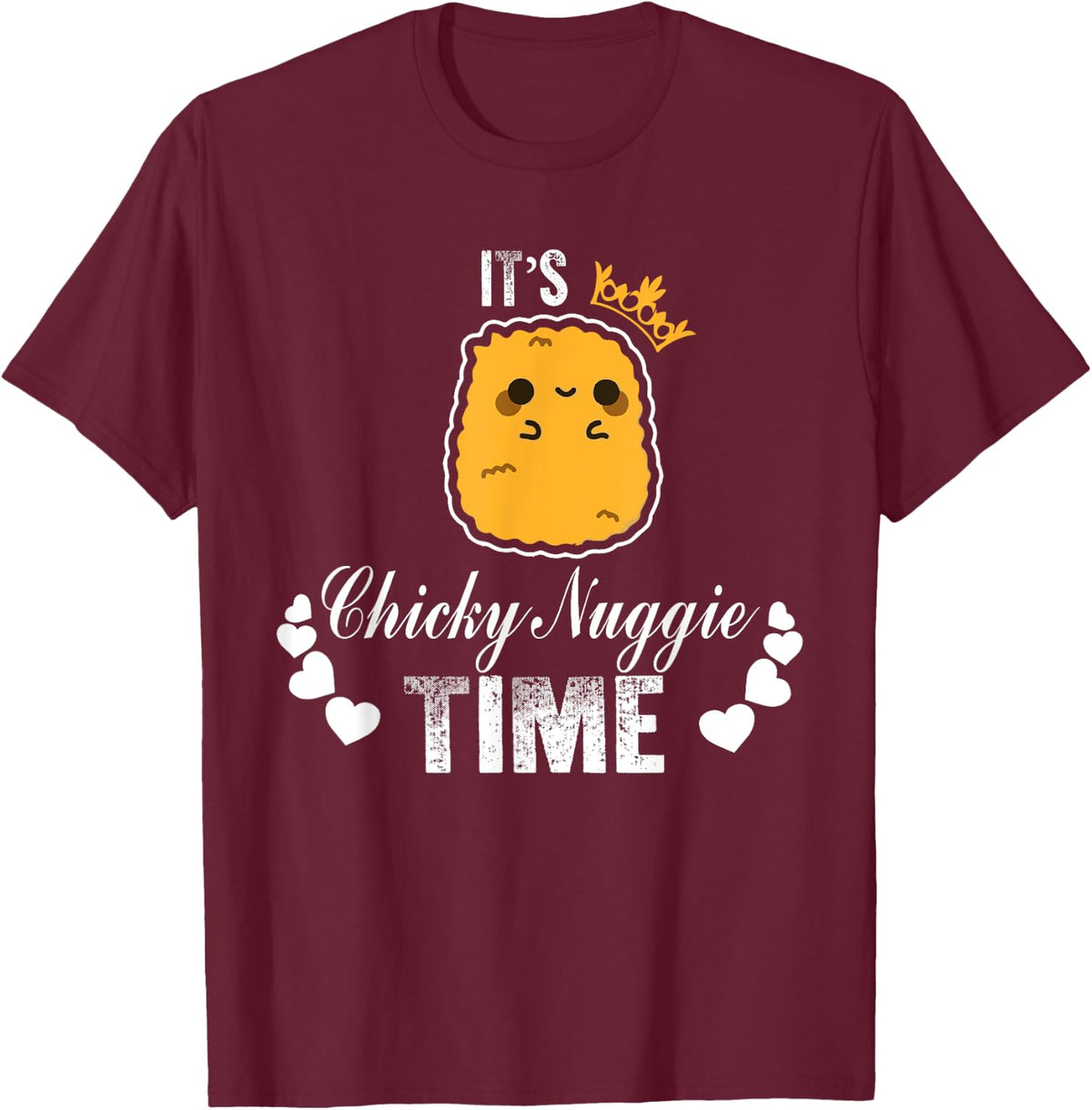 It's Chicky Nuggie Time Chicken Nuggets Joke Pun Meme Foodie T-Shirt - T-Shirt | Maroon