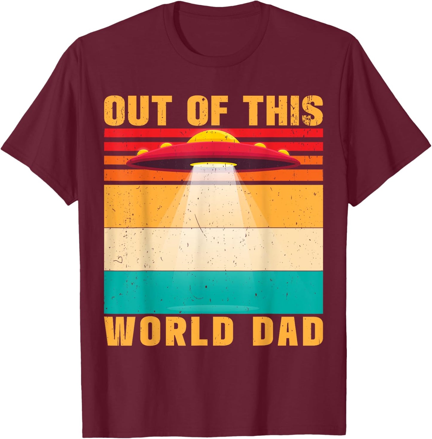 Out Of This World Dad Alien Father's Day T-Shirt - T-Shirt | Maroon