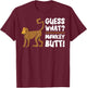 Guess What Monkey Butt Funny Monkey's Butts Monkeys Joke Gag T-Shirt - T-Shirt | Maroon