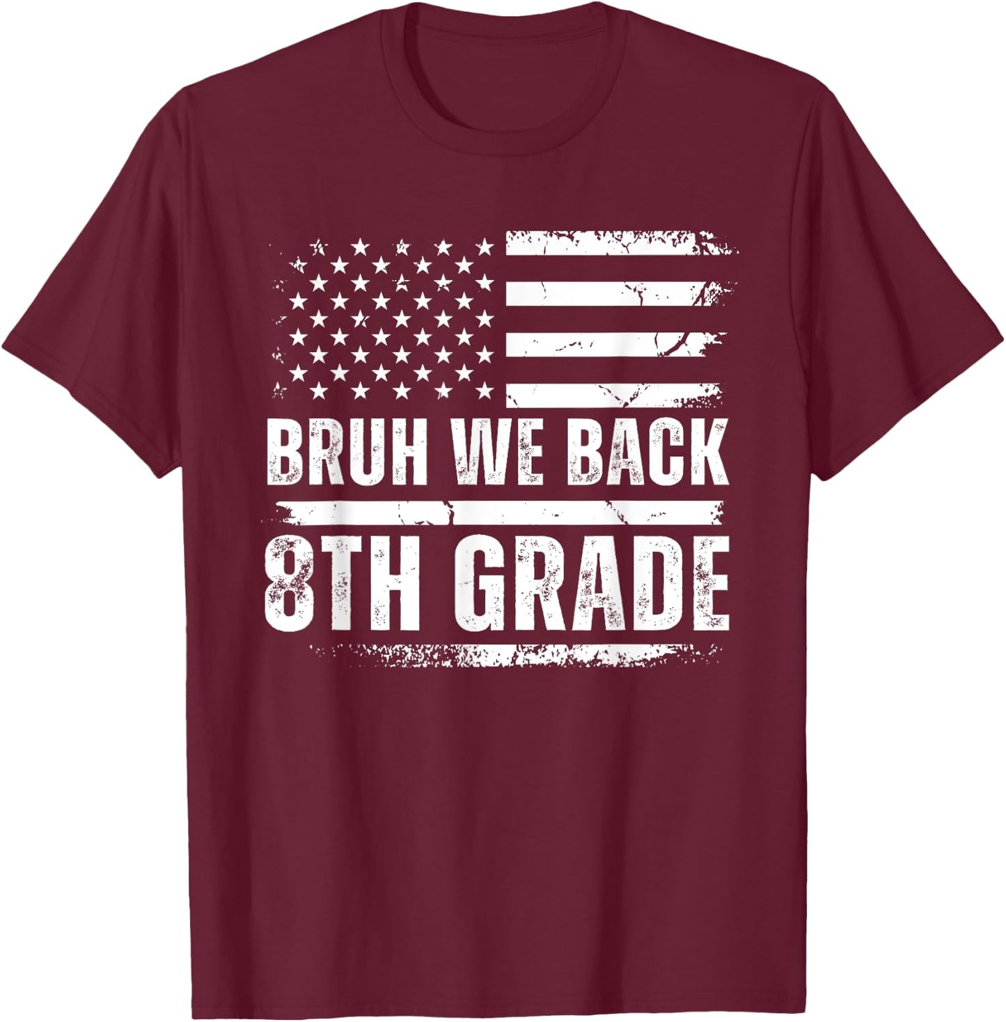 Bruh We Back 8th Grade Back To School American Usa Flag T-Shirt - T-Shirt | Maroon