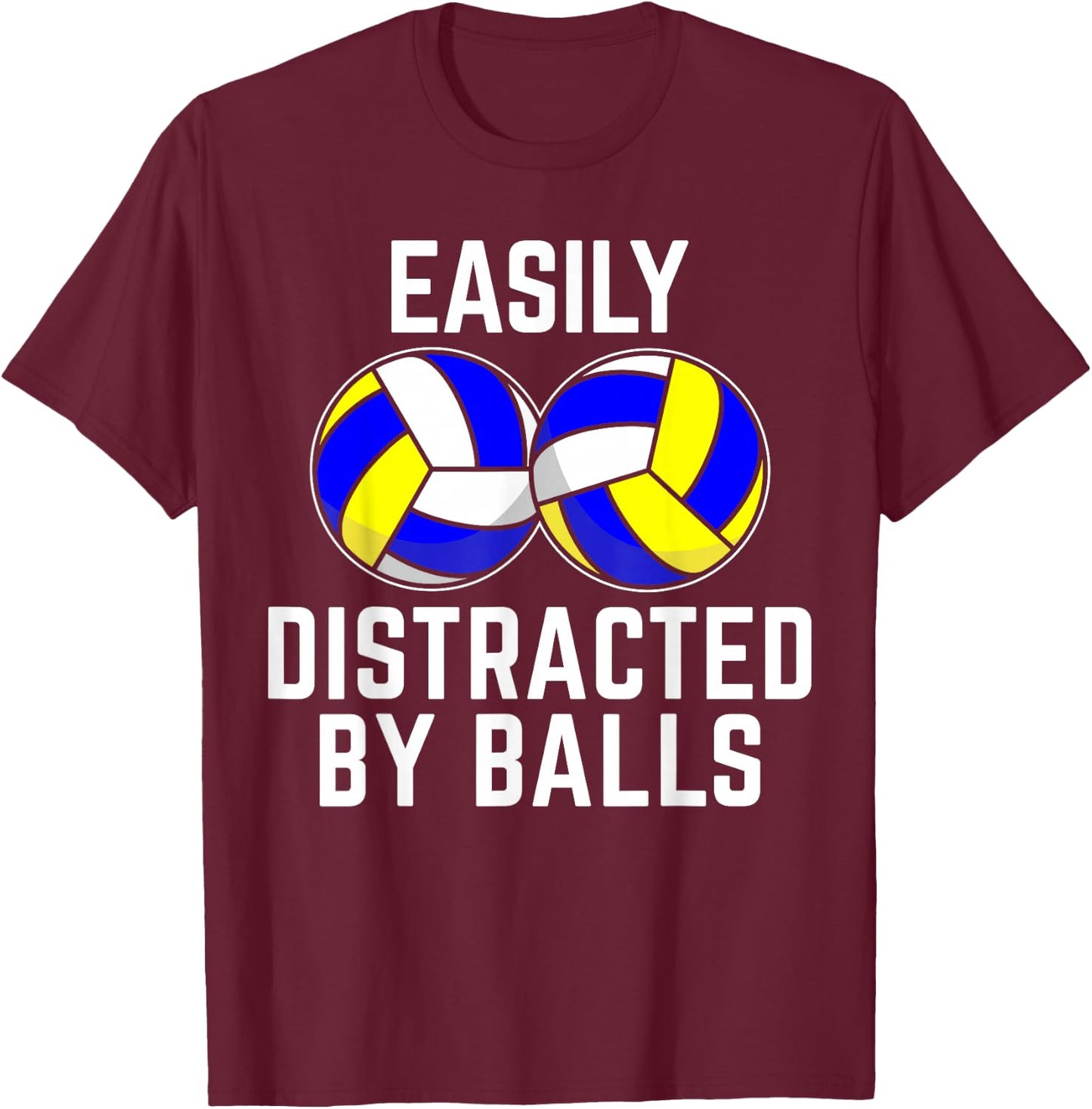 Easily Distracted by Balls Funny Volleyball Player Dad Mom T-Shirt - T-Shirt | Maroon
