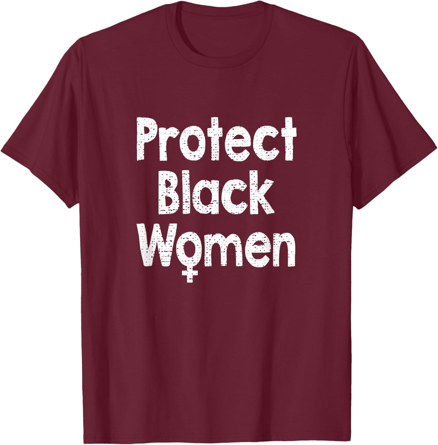 Protect Black Women T-Shirt - T-Shirt | Maroon