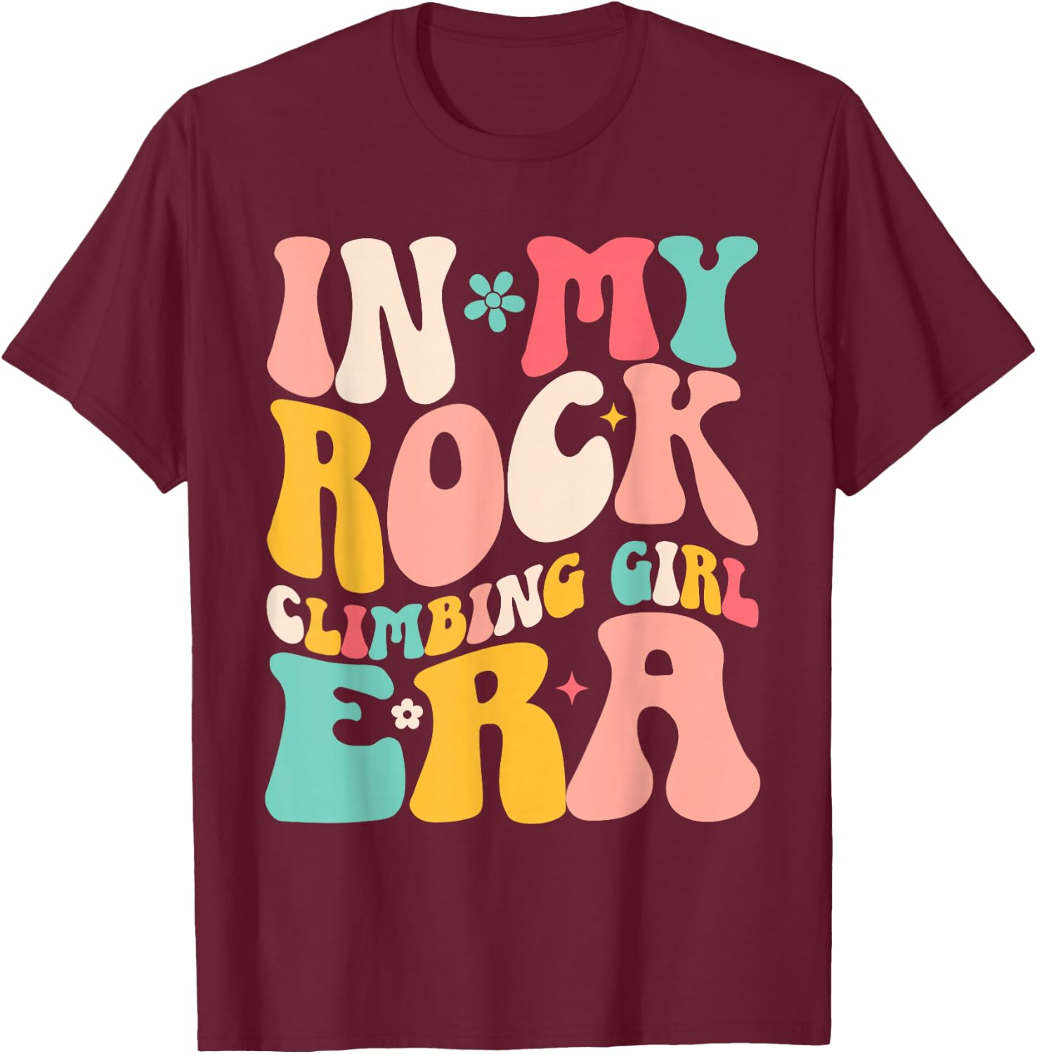 Rock Climber in My Rock Climbing Girl Era Mountain T-Shirt - T-Shirt | Maroon