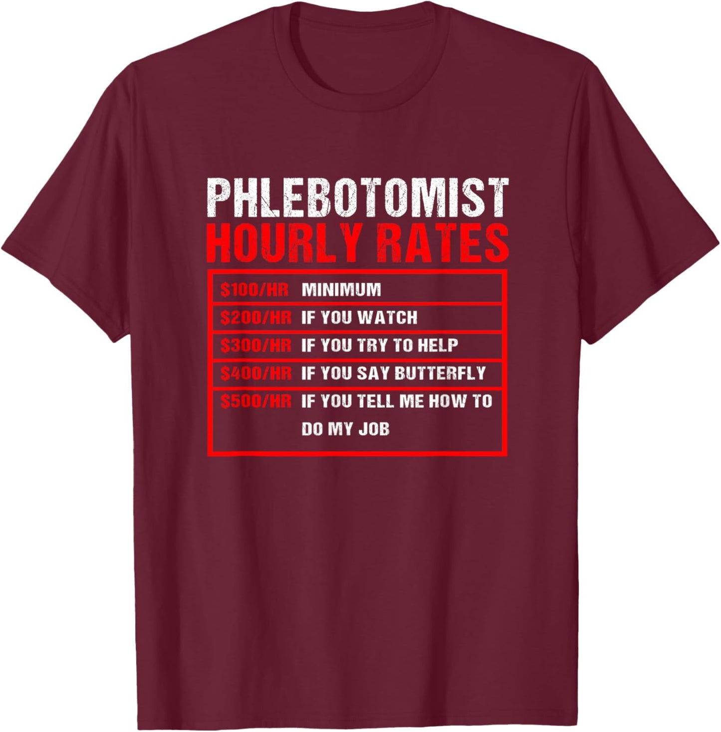 Phlebotomy Tech Phlebotomist Hourly Rates T-Shirt - T-Shirt | Maroon
