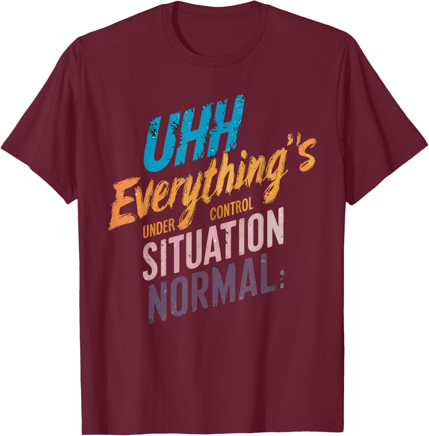 Everything's Under Control Motivational T-Shirt - T-Shirt | Maroon