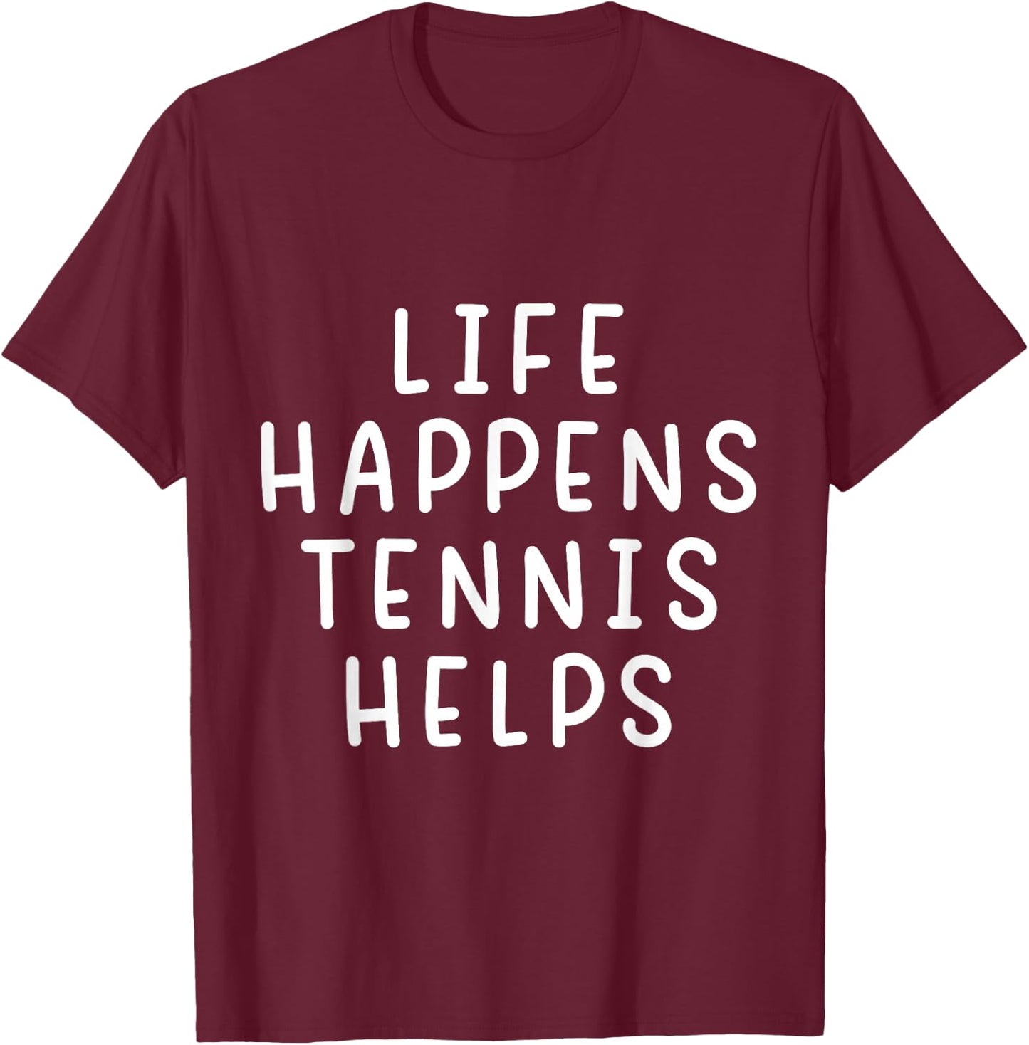 Life Happens Tennis Lover Funny Quote T-Shirt - T-Shirt | Maroon