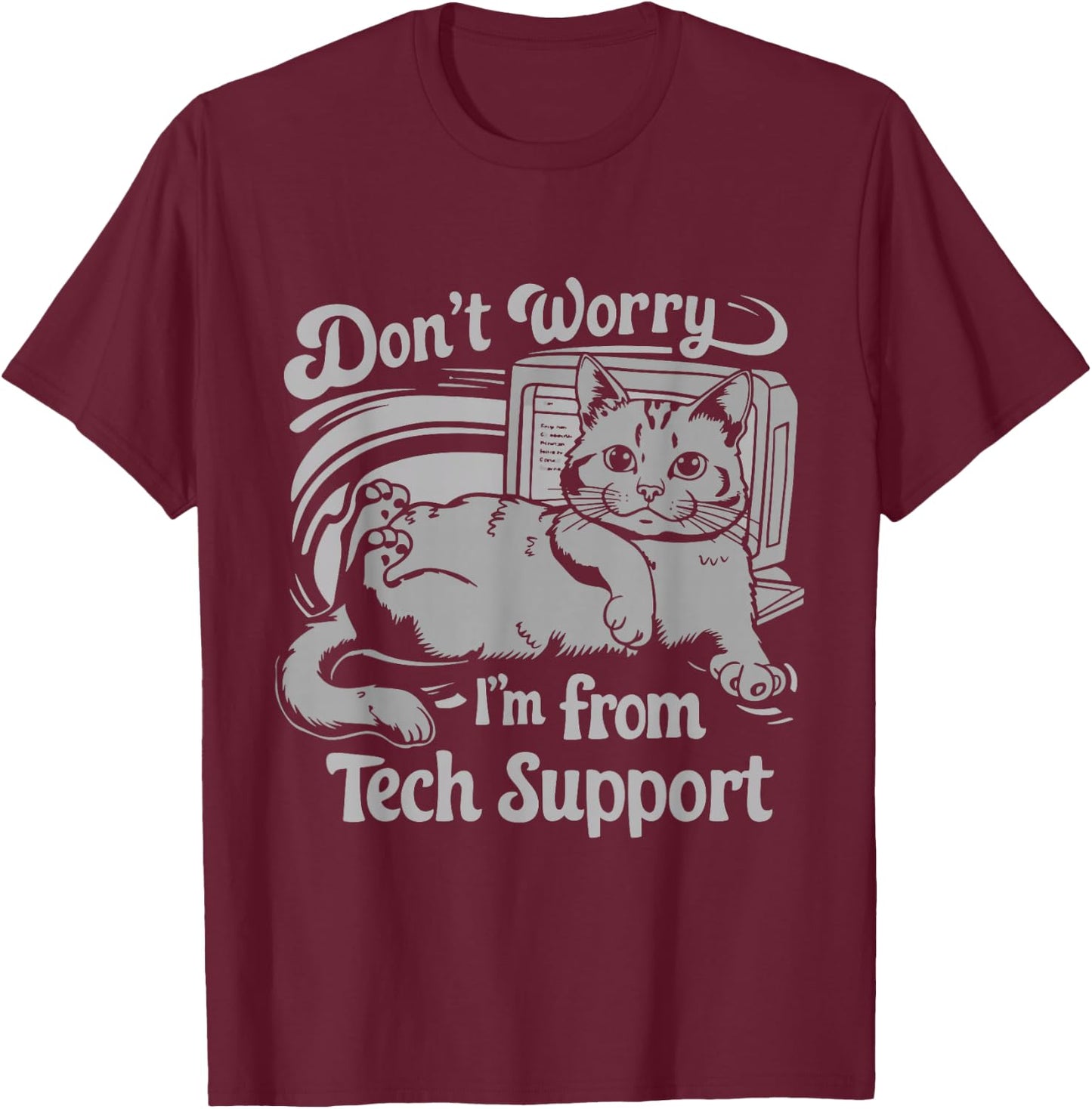 Don't Worry I'm From Tech Support Cat T-Shirt - T-Shirt | Maroon