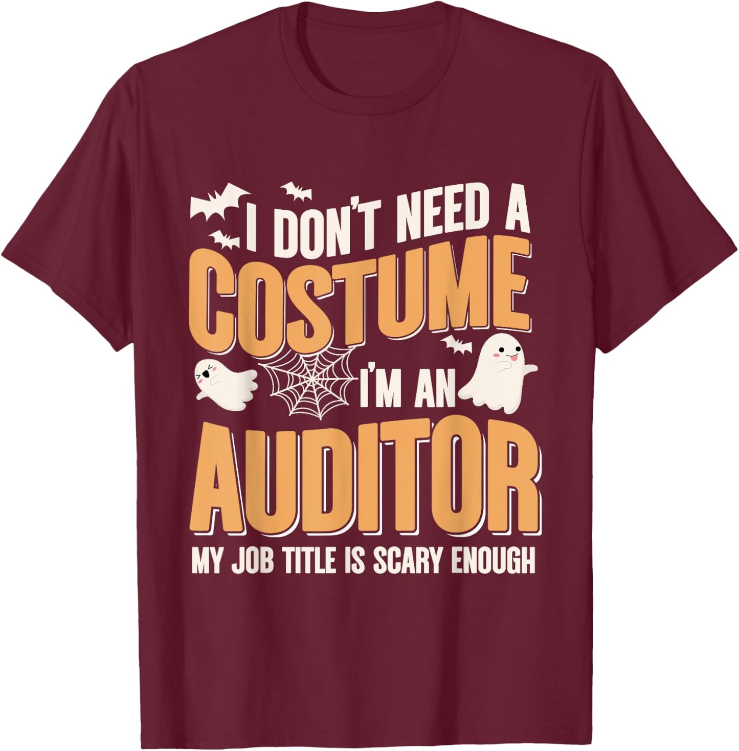 I Don't Need A Costume I'm an Auditor Funny Halloween T-Shirt - T-Shirt | Maroon