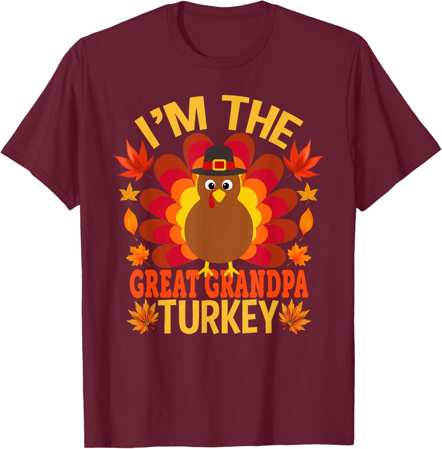 I'm The Great Grandpa Turkey Funny Fall Autumn Thanksgiving T-Shirt - T-Shirt | Maroon