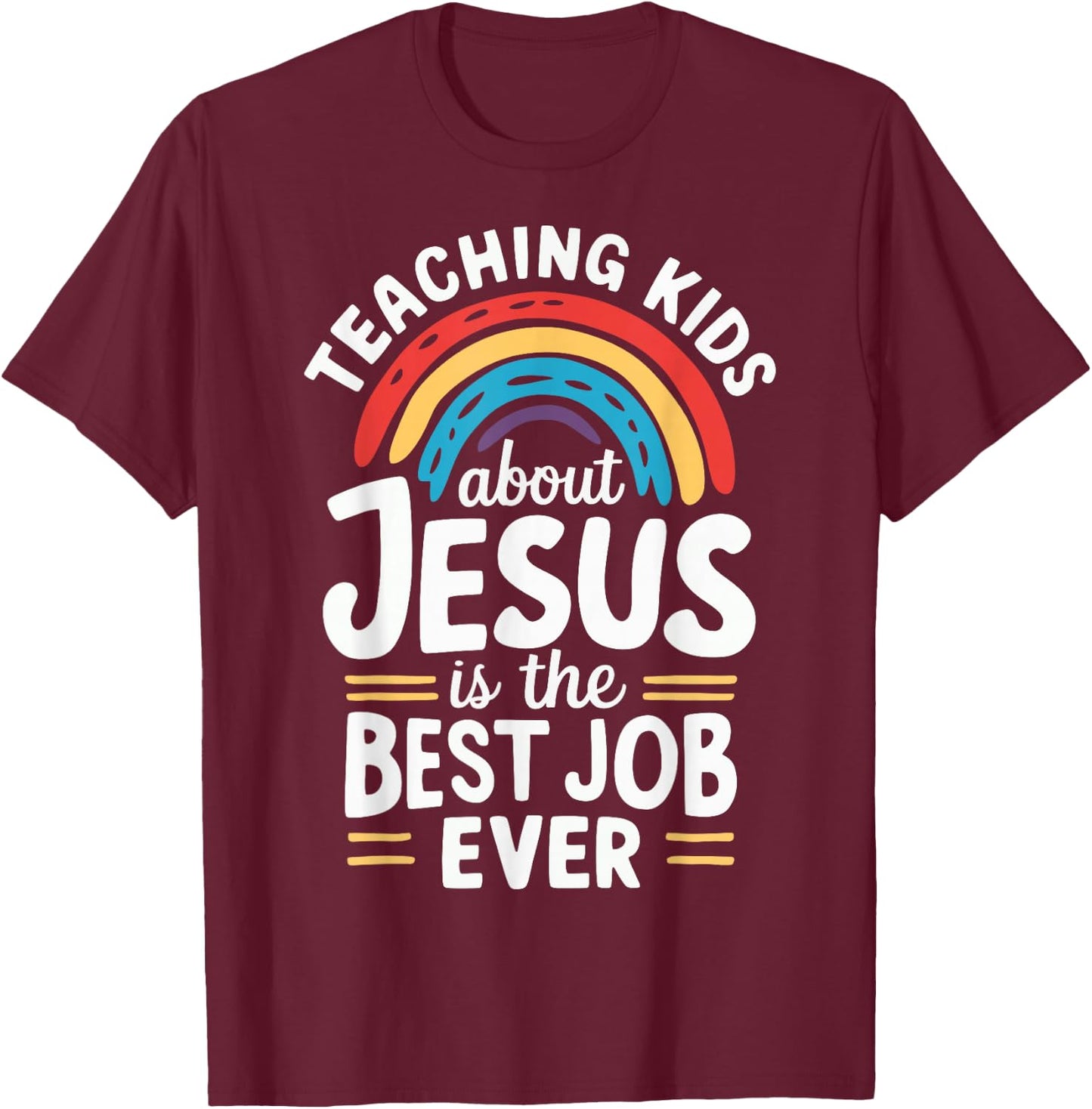 Teaching Kids About Jesus Is The Best Job Ever T-Shirt - T-Shirt | Maroon