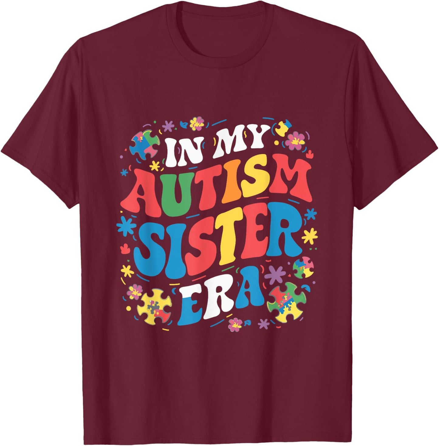 In My Autism Sister Era T-Shirt - T-Shirt | Maroon