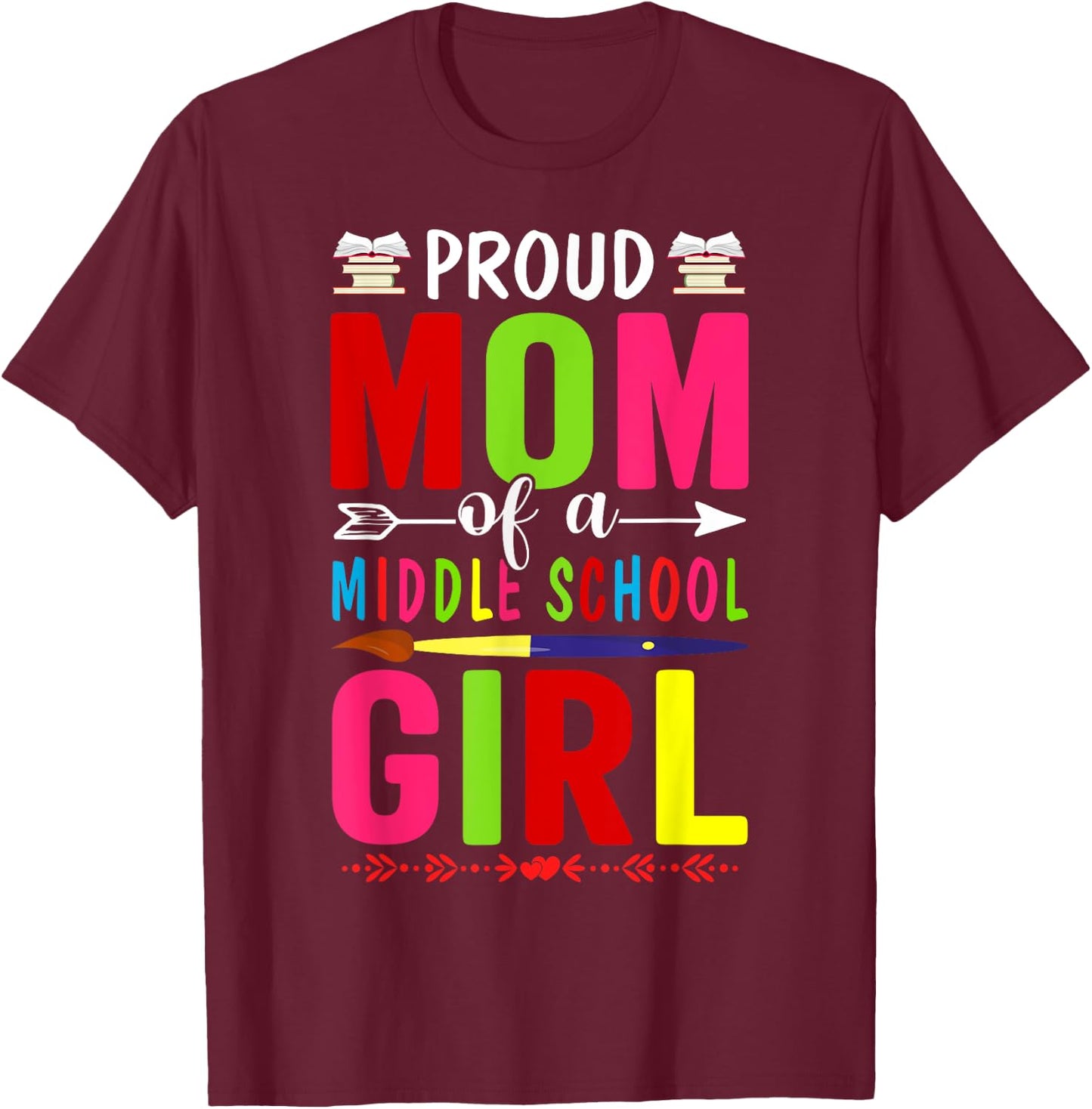 Proud Mom Of A Middle School First Day School Mom Daughter T-Shirt - T-Shirt | Maroon