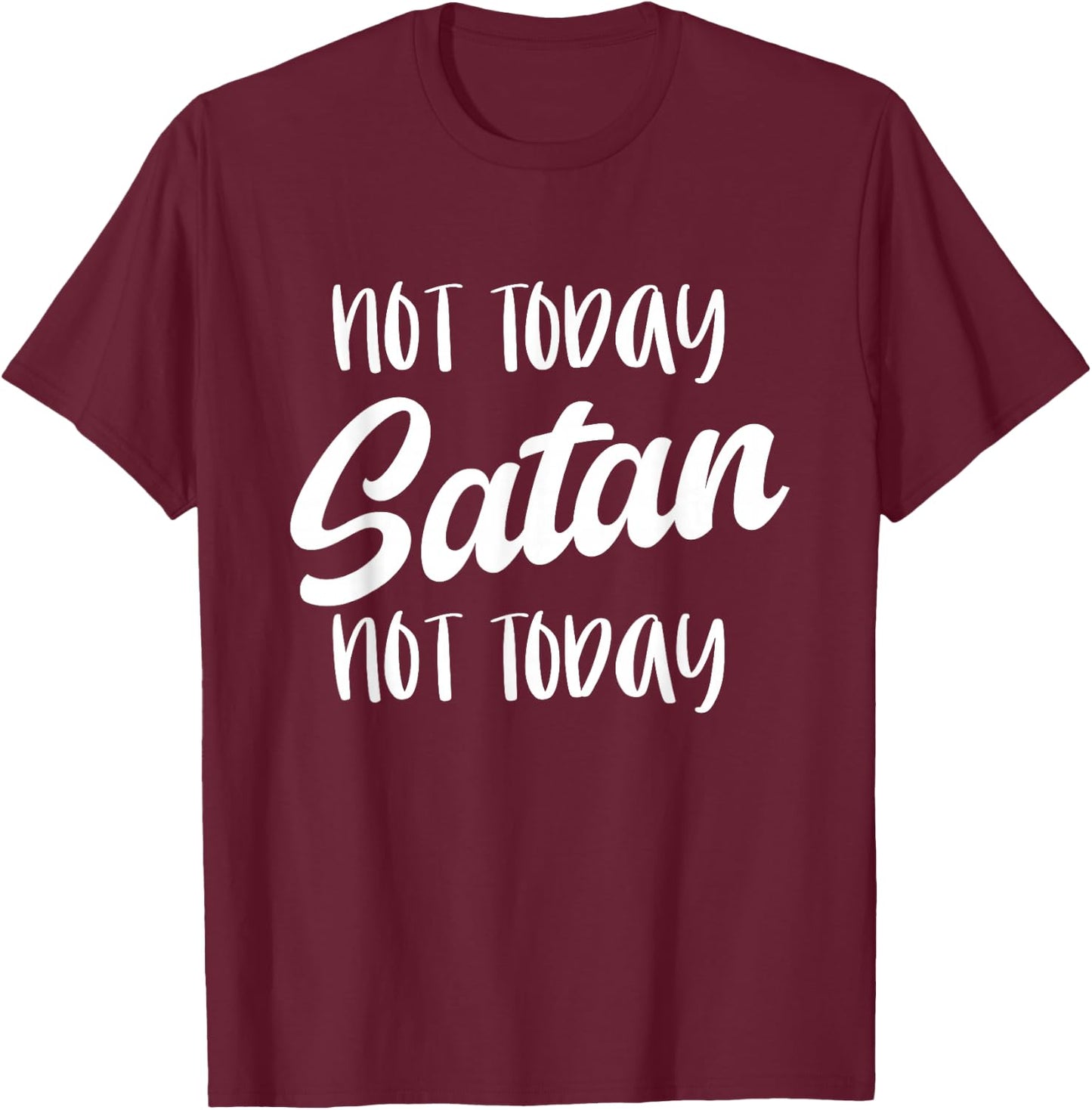 NOT TODAY SATAN - Motivational Mantra Gym Workout Men Women T-Shirt - T-Shirt | Maroon