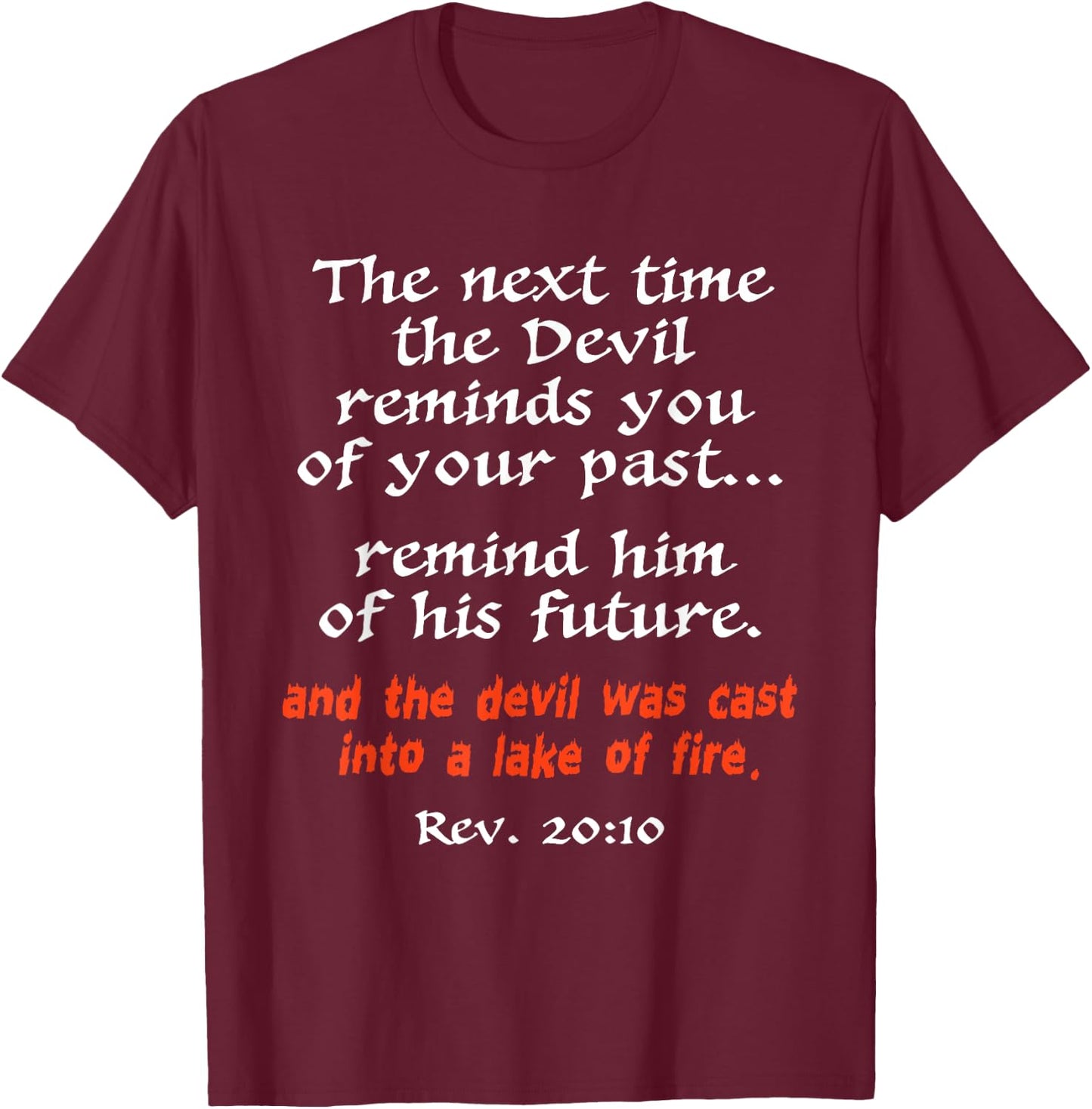 The Next Time The Devil Reminds You Of Your Past T-Shirt - T-Shirt | Maroon