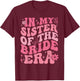 In My Sister Of The Bride Era Sister Of The Bride Wedding T-Shirt - T-Shirt | Maroon