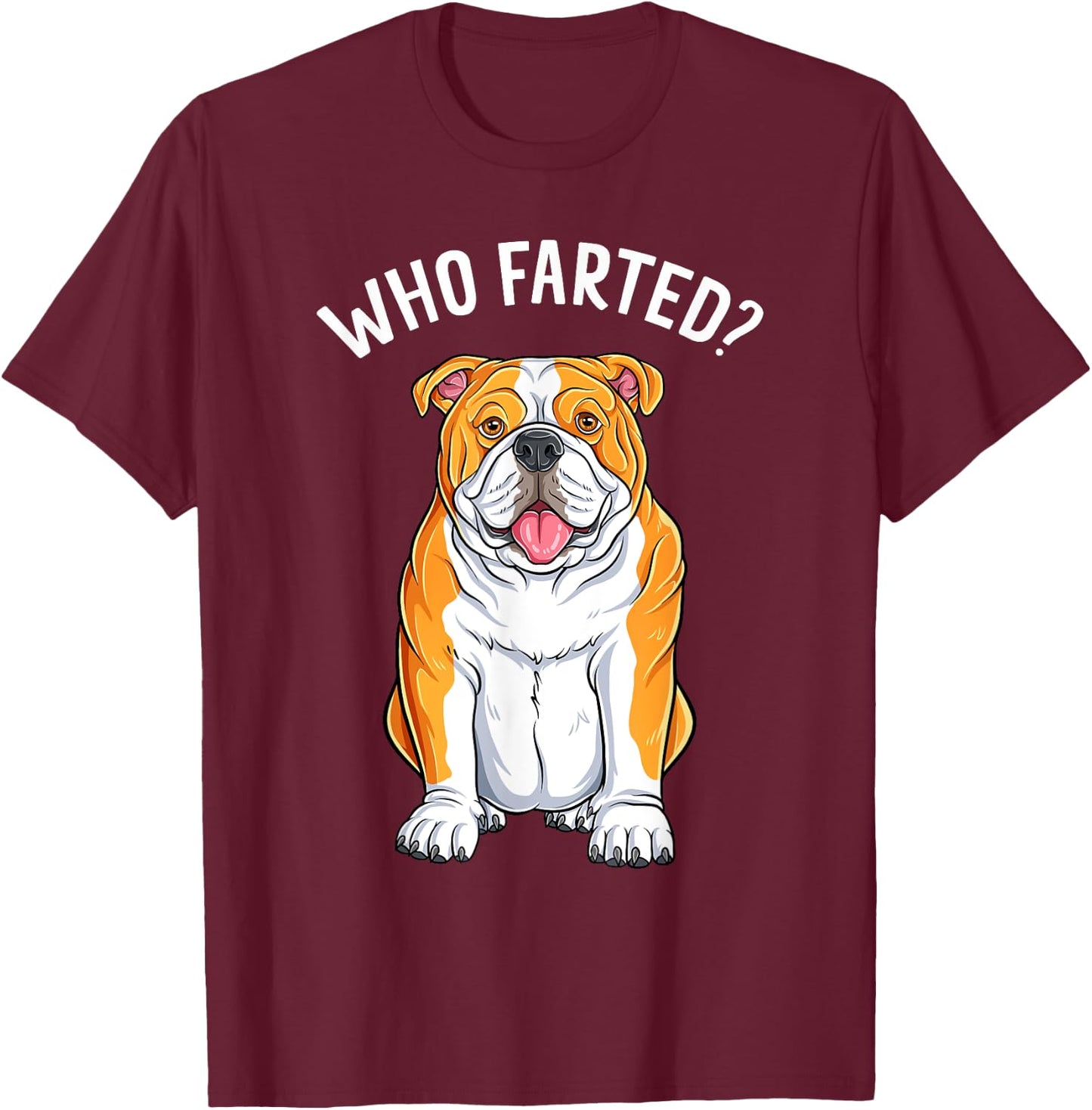 English Bulldog Who Farted Funny Humor Dog Lover T-Shirt - T-Shirt | Maroon