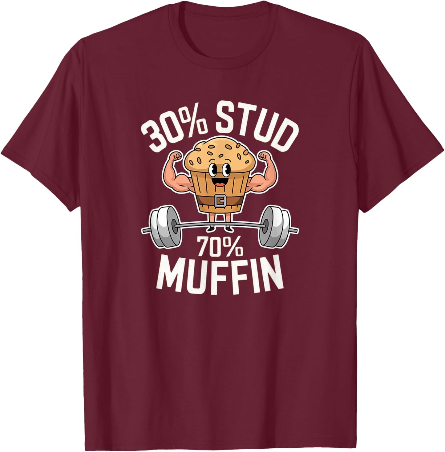30% Stud 70% Muffin - 30 Percent Stud 70 Percent Muffin T-Shirt - T-Shirt | Maroon
