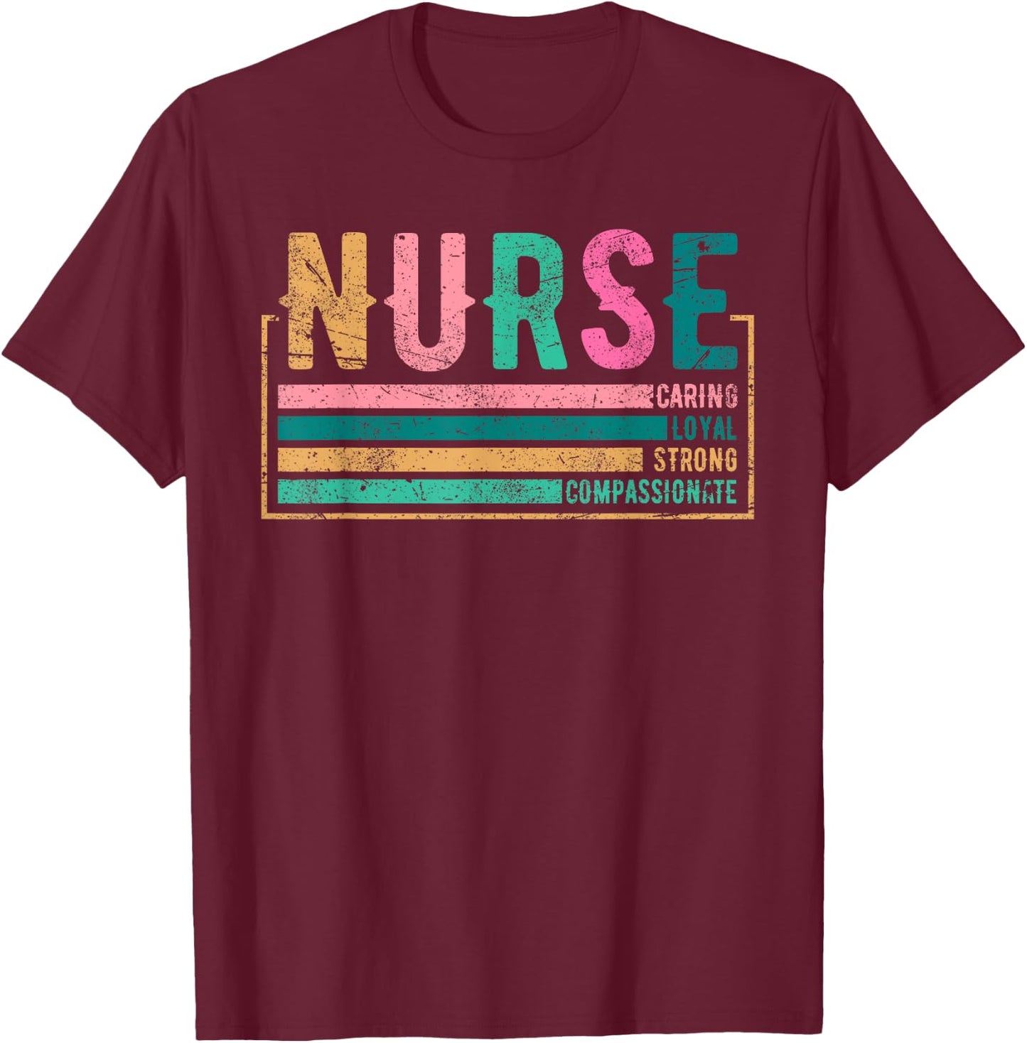 Nurse Caring Loyal Strong Compassionate, Nursing RN Staff T-Shirt - T-Shirt | Maroon