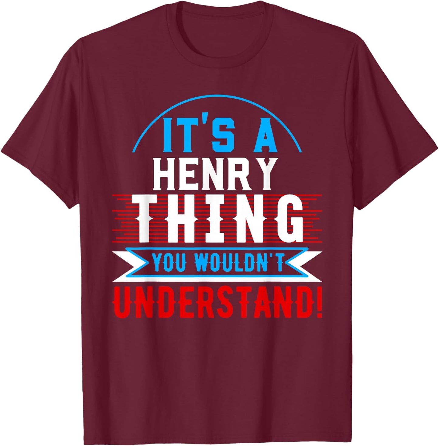 It's A HENRY Thing You Wouldn't Understand HENRY T-Shirt - T-Shirt | Maroon