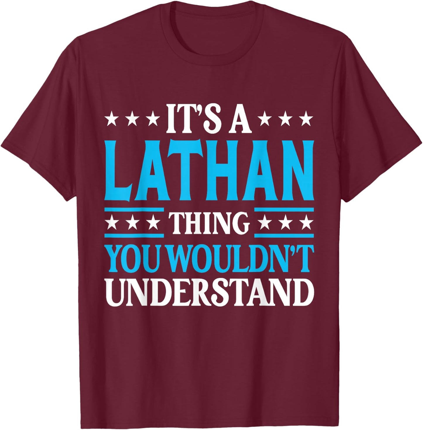 Lathan Thing Wouldn't Understand Personal Name Lathan T-Shirt - T-Shirt | Maroon