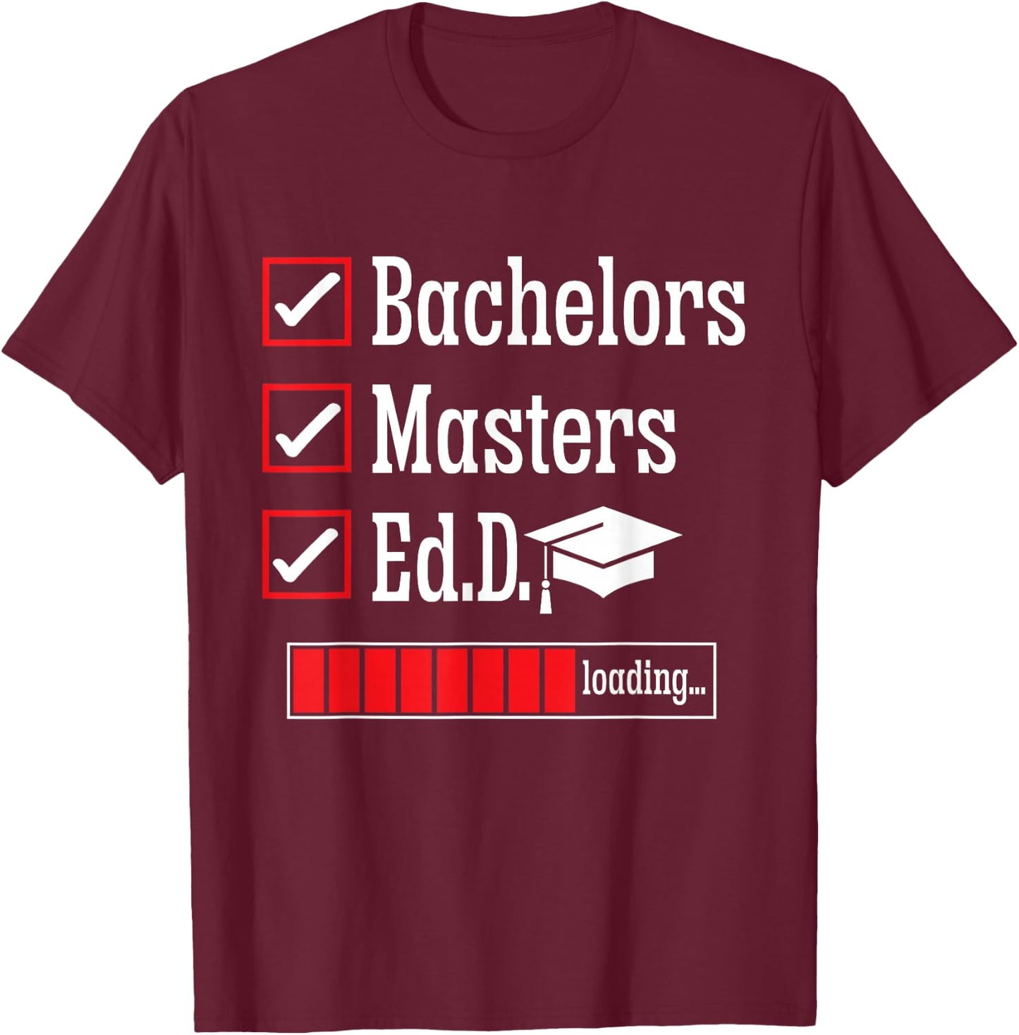 Ed.D. Doctorate Graduation Loading Doctor of Education T-Shirt - T-Shirt | Maroon