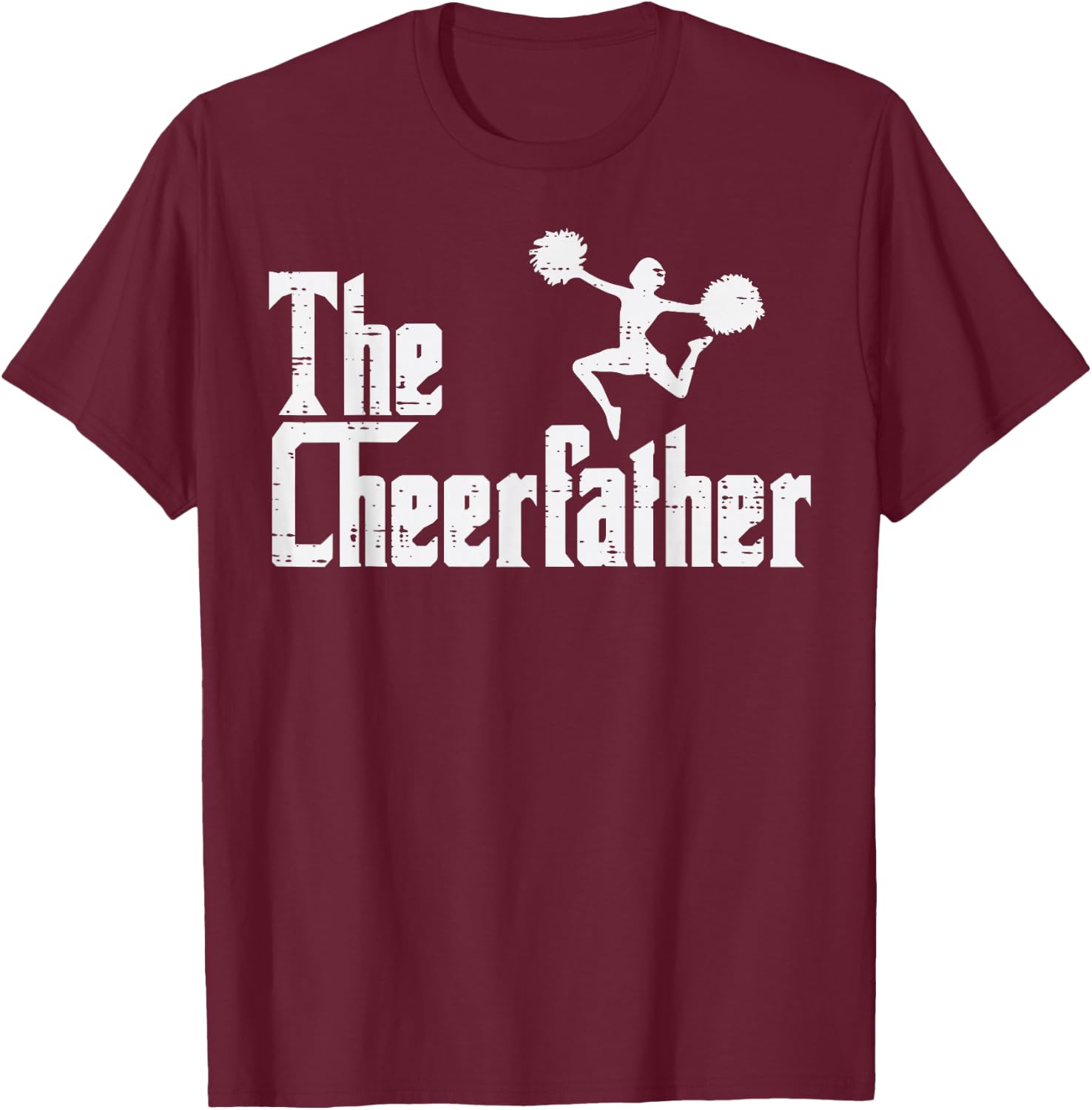 The Cheer Father Funny Cheerleader Dad Fathers Day Papa Men T-Shirt - T-Shirt | Maroon