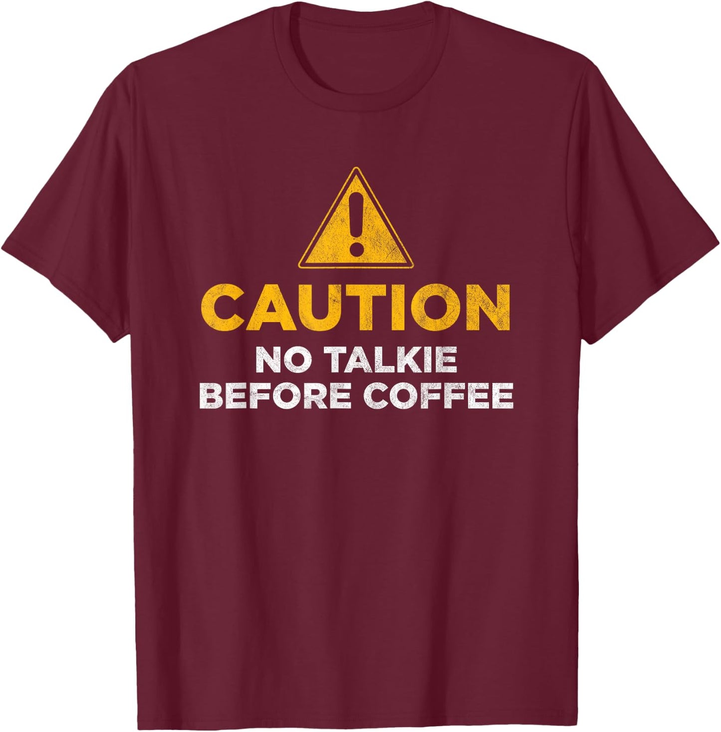 Caution No Talkie Before Coffee T-Shirt - T-Shirt | Maroon